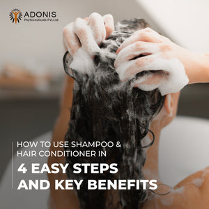 How to Use Shampoo & Hair Conditioner in 4 Easy Steps and Key Benefits